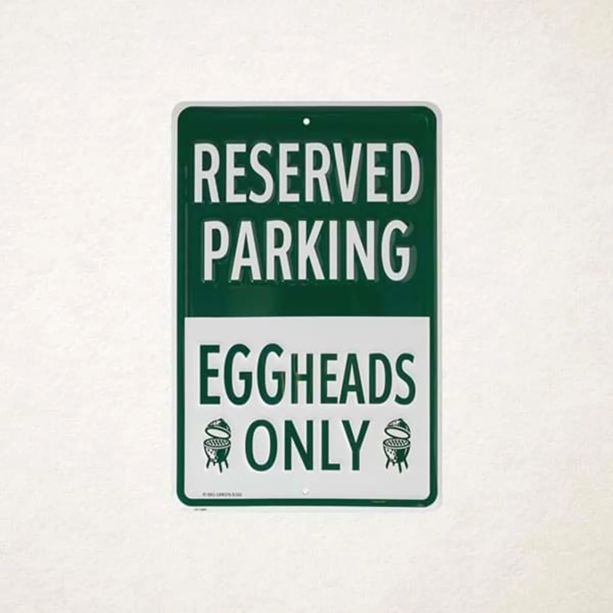 Big Green Egg Eggheads Only Parking Sign